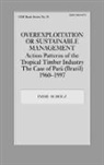 Imme Scholz, Scholz Imme - Overexploitation or Sustainable Management? Action Patterns of the Tropical Timber Industry