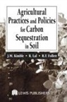 Rattan Lal, Daniel E. Sabourin, Ronald F. Follett, Follett Ronald F., John M. Kimble, Kimble John M.... - Agricultural Practices and Policies for Carbon Sequestration in Soil