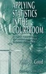 Philip Good, Good Philip - Applying Statistics in the Courtroom
