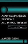 Alan K. Gaynor, Gaynor Alan K. - Analyzing Problems in Schools and School Systems