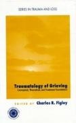Charles R. Figley - Traumatology of grieving - Conceptual, theoretical, and treatment foundations