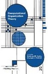 Kathleen M. Carley, Carley Kathleen M., Michael J. Prietula, Prietula Michael J. - Computational Organization Theory
