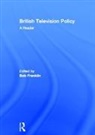 Bob Franklin - British Television Policy: A Reader