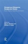 Gary K. Bertsch, Bertsch Gary K., William C. Potter, Potter William C. - Dangerous Weapons, Desperate States