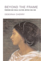 Deborah Cherry, Cherry Deborah - Beyond the Frame