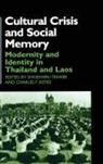 Charles F. Keyes, Keyes Charles F., Shigeharu Tanabe, Tanabe Shigeharu, Charles F. Keyes, Keyes Charles F.... - Cultural Crisis and Social Memory