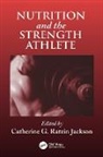 Catherine G. R. Jackson, Catherine G. Ratzin Jackson, Jackson Catherine G. R. - Nutrition and the Strength Athlete