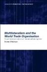 Rorden Wilkinson, Wilkinson Rorden - Multilateralism and the World Trade Organisation