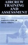 Harold F. O'Neil, Dee H. Andrews, Andrews Dee H., Harold F. O'Neil Jr., Harold F. O'Neil, O'Neil Harold F.... - Aircrew Training and Assessment