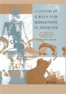 R.F Mould, Richard F. Mould - A Century of X-Rays and Radioactivity in Medicine