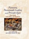 Lydia C Schurman, Larry E Sullivan - Pioneers, Passionate Ladies, and Private Eyes