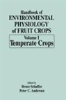 Peter C. Andersen, Bruce Schaffer, Schaffer Bruce, Peter C. Andersen, Bruce Schaffer - Handbook of Environmental Physiology of Fruit Crops