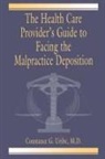 M.D. Uribe, Constance G. Uribe M.D. - The Health Care Provider's Guide to Facing the Malpractice Deposition