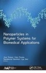Jiya Jose, Nandakumar Kalarikkal, Jince Thomas, Sabu Thomas - Nanoparticles in Polymer Systems for Biomedical Applications