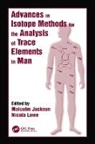 Malcolm Jackson, Jackson Malcolm, Nicola Lowe, Lowe Nicola - Advances in Isotope Methods for the Analysis of Trace Elements in Man