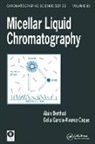 Alain Berthod, Berthod Alain, Celia Garcia-Alvarez-Coque, Garcia-Alvarez-Coque Celia - Micellar Liquid Chromatography