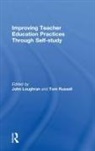 John Loughran, Tom Russell, Russell Tom, John Loughran, Tom Russell - Improving Teacher Education Practice Through Self-study