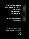 Hind Makiya, Margaret Rogers, Rogers Margaret - Design and Technology in the Primary School
