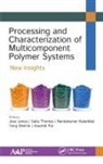 Jose James, Nandakumar Kalarikkal, Kaushik Pal, Sabu Thomas, Yang Weimin - Processing and Characterization of Multicomponent Polymer Systems