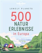 Jen Bey, Jens Bey, Nico Krespach, Corinn Melville, Corinna Melville, Ingrid Schumacher... - LONELY PLANETS 500 Naturerlebnisse in Europa