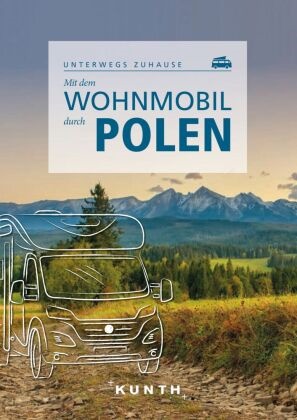 Olaf Matthei-Socha - KUNTH Mit dem Wohnmobil durch Polen - Unterwegs zuhause