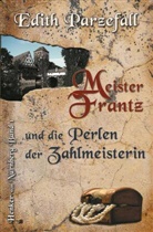 Edith Parzefall - Meister Frantz und die Perlen der Zahlmeisterin