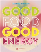 Daniela Schwarz - Good Food · Good Energy