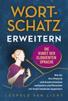 Leopold van Licht, Leopold Van Licht - Wortschatz erweitern - Die Kunst der eloquenten Sprache