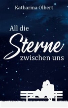 Katharina Olbert - All die Sterne zwischen uns