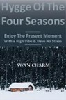 Swan Charm - Hygge Of The Four Seasons - Enjoy The Present Moment With a High Vibe And Have No Stress