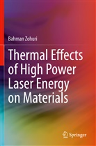 Bahman Zohuri - Thermal Effects of High Power Laser Energy on Materials