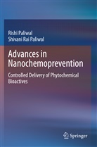 Rish Paliwal, Rishi Paliwal, Shivani Rai Paliwal - Advances in Nanochemoprevention