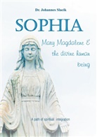 Dr. Johannes Slacik, Johannes Slacik - Sophia, Mary Magdalena & the divine human being