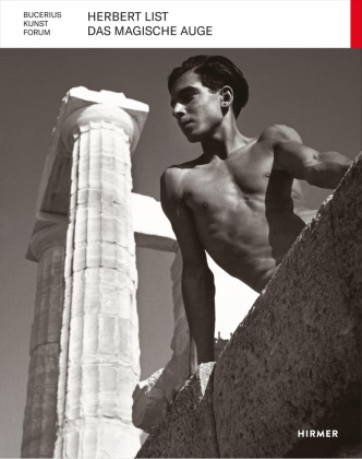 Herbert List, Kathrin Baumstark, Ulrich Pohlmann - Herbert List - Das Magische Auge