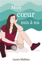 Laura Mahieu - Mon coeur mis à nu