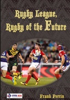 Frank Perrin - Rugby League, Rugby of The Future