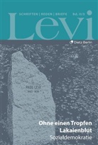 Paul Levi, Jör Schütrumpf, Jörn Schütrumpf - Levi - Gesammelte Schriften, Reden und Briefe - II/3: Levi - Gesammelte Schriften, Reden und Briefe / Gesammelte Schriften, Reden und Briefe Band II/3