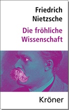 Friedrich Nietzsche, Elma Schenkel, Elmar Schenkel - Die Fröhliche Wissenschaft