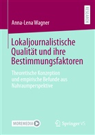 Anna-Lena Wagner - Lokaljournalistische Qualität und ihre Bestimmungsfaktoren