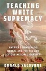 Donald Yacovone - Teaching White Supremacy