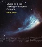 Peter Pesic, Pesic Peter - Music and the Making of Modern Science