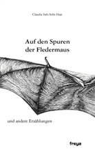 Claudia Inés Solis Haje, Claudia Inés Solis Haje - Auf den Spuren der Fledermaus