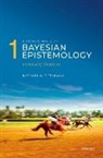 Michael G. Titelbaum, Michael G. (University of Wisconsin-Mad Titelbaum, Michael G. (Vilas Distinguished Achieve Titelbaum, Michael G. (Vilas Distinguished Achievement Professor in the Department of Philosophy Titelbaum, Titelbaum Michael G. - Fundamentals of Bayesian Epistemology 1