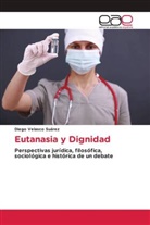 Diego Velasco Suárez - Eutanasia y Dignidad