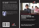 Viviana Santolalla Gálvez, Anais Gabriela Vasquez Salazar - MOTIVAZIONE E SODDISFAZIONE SUL LAVORO