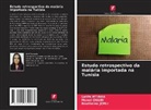 Manel CHAIBI, Boutheina Jemli, Latifa Mtibaa - Estudo retrospectivo da malária importada na Tunísia