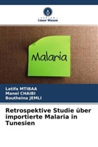 Mane CHAIBI, Manel CHAIBI, Boutheina Jemli, Latif Mtibaa, Latifa Mtibaa - Retrospektive Studie über importierte Malaria in Tunesien