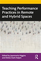 Jeanmarie Halpin Higgins, Elisha Halpin, Elisha Clark Halpin, Jeanmarie Higgins - Teaching Performance Practices in Remote and Hybrid Spaces