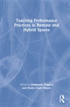 Jeanmarie Halpin Higgins, Elisha Halpin, Elisha Clark Halpin, Jeanmarie Higgins - Teaching Performance Practices in Remote and Hybrid Spaces