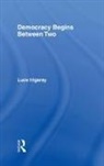 Kirsteen Anderson, Luce Irigaray, Irigaray Luce - Democracy Begins Between Two